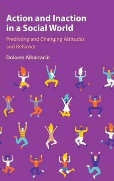 portada Action and Inaction in a Social World: Predicting and Changing Attitudes and Behavior (en Inglés)