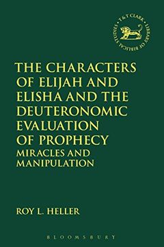 portada The Characters of Elijah and Elisha and the Deuteronomic Evaluation of Prophecy: Miracles and Manipulation (Criminal Practice Series) (en Inglés)