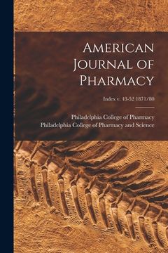 portada American Journal of Pharmacy; Index v. 43-52 1871/80 (en Inglés)