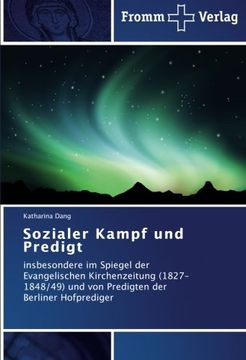 portada Sozialer Kampf und Predigt: insbesondere im Spiegel der Evangelischen Kirchenzeitung (1827-1848/49) und von Predigten der Berliner Hofprediger
