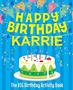 portada Happy Birthday Karrie - The Big Birthday Activity Book: Personalized Children's Activity Book (en Inglés)