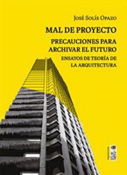 portada Mal de Proyecto. Precauciones Para Archivar el Futuro (in Spanish)