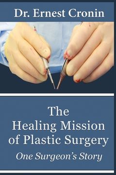 portada The Healing Mission of Plastic Surgery: One Surgeon's Story (en Inglés)