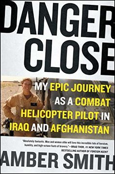 portada Danger Close: My Epic Journey as a Combat Helicopter Pilot in Iraq and Afghanistan 