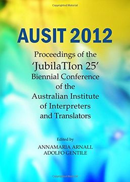 portada Ausit 2012: Proceedings of the Jubilation 25 Biennial Conference of the Australian Institute of Interpreters and Translators (en Inglés)