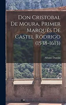 portada Don Cristobal de Moura, Primer Marqués de Castel Rodrigo (in Spanish)