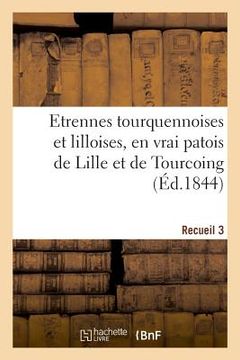 portada Etrennes Tourquennoises Et Lilloises, En Vrai Patois de Lille Et de Tourcoing (en Francés)