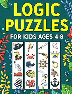 portada Logic Puzzles for Kids Ages 4-8: A fun Educational Workbook to Practice Critical Thinking, Recognize Patterns, Sequences, Comparisons, and More! (en Inglés)