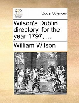 portada wilson's dublin directory, for the year 1797, ... (en Inglés)
