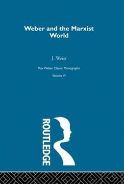 portada Weber & Marxist World v 6 (Max Weber Classic Monographs, v. 6)