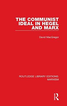 portada The Communist Ideal in Hegel and Marx (Routledge Library Editions: Marxism) (en Inglés)
