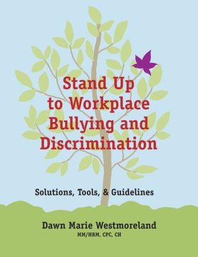 portada Stand Up to Workplace Bullying and Discrimination: Solutions, Tools, and Guidelines (en Inglés)