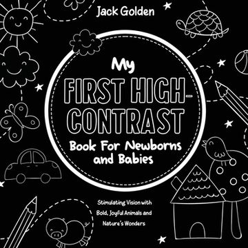 portada My First High-Contrast Book For Newborns and Babies: Stimulating Vision with Bold, Joyful Animals and Nature's Wonders (en Inglés)