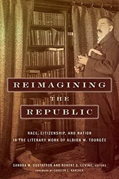 portada Reimagining the Republic: Race, Citizenship, and Nation in the Literary Work of Albion w. Tourgée (Reconstructing America) (en Inglés)