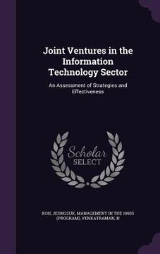 portada Joint Ventures in the Information Technology Sector: An Assessment of Strategies and Effectiveness (in English)