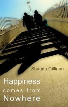 portada happiness comes from nowhere. shauna gilligan (en Inglés)