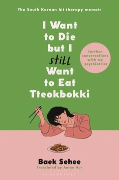 I Want to Die But I Still Want to Eat Tteokbokki: Further Conversations with My Psychiatrist (en Inglés)