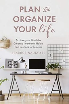 portada Plan and Organize Your Life: Achieve Your Goals by Creating Intentional Habits and Routines for Success 