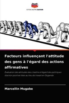 portada Facteurs influençant l'attitude des gens à l'égard des actions affirmatives (en Francés)