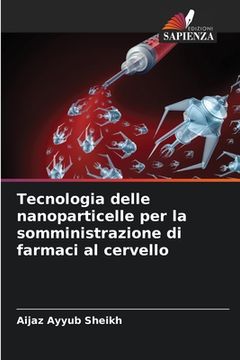 portada Tecnologia delle nanoparticelle per la somministrazione di farmaci al cervello (en Italiano)