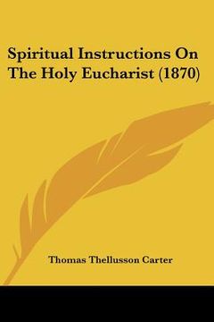 portada spiritual instructions on the holy eucharist (1870) (en Inglés)