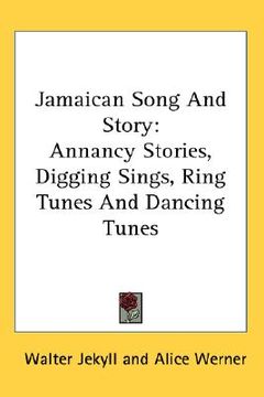 portada jamaican song and story: annancy stories, digging sings, ring tunes and dancing tunes (en Inglés)