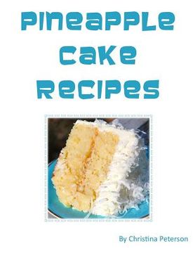 portada Pineapple Cake Recipes: Each recipe follows with a note page for you to make comments, Tasty desserts (en Inglés)