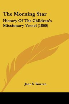 portada the morning star: history of the children's missionary vessel (1860) (en Inglés)