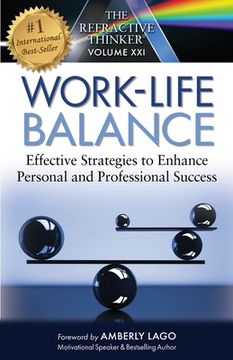portada The Refractive Thinker: Work Life Balance Effective Strategies to Enhance Personal and Professional Success: Work Life Balance (en Inglés)