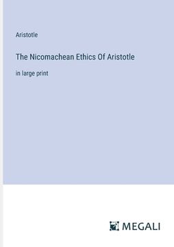 portada The Nicomachean Ethics Of Aristotle: in large print (en Inglés)
