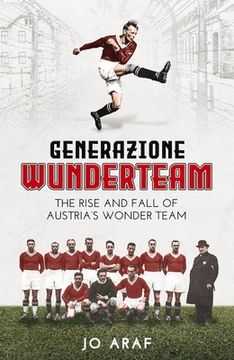 portada Generazione Wunderteam: The Rise and Fall of Austria's Wonder Team