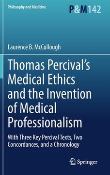 portada Thomas Percival's Medical Ethics and the Invention of Medical Professionalism: With Three Key Percival Texts, Two Concordances, and a Chronology (en Inglés)