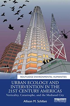 portada Urban Ecology and Intervention in the 21St Century Americas: Verticality, Catastrophe, and the Mediated City (Routledge Environmental Humanities) (en Inglés)