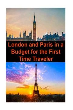 portada London and Paris in a Budget for the First Time Traveler: London, Paris, London Travel, Paris Travel, Budget Travel