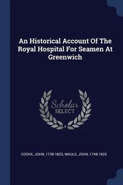 portada An Historical Account Of The Royal Hospital For Seamen At Greenwich