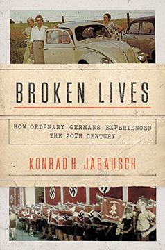 portada Broken Lives: How Ordinary Germans Experienced the 20Th Century 