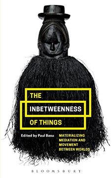 portada The Inbetweenness of Things: Materializing Mediation and Movement between Worlds