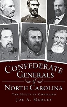 portada Confederate Generals of North Carolina: Tar Heels in Command