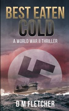 portada Best Eaten Cold: A World War 2 Thriller (en Inglés)