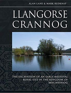 portada Llangorse Crannog: The Excavation of an Early Medieval Royal Site in the Kingdom of Brycheiniog (en Inglés)