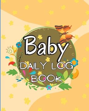 portada Baby Daily Logbook: Keep Track of Newborn's Feedings Patterns, Record Supplies Needed, Sleep Times, Diapers And Activities Ideal For New P (in English)