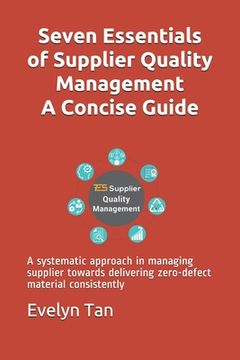 portada Seven Essentials of Supplier Quality Management a Concise Guide: A Systematic Approach in Managing Supplier Towards Delivering Zero-Defect Material co 