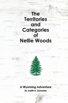 portada The Territories and Categories of Nellie Woods: A Wyoming Adventure (in English)