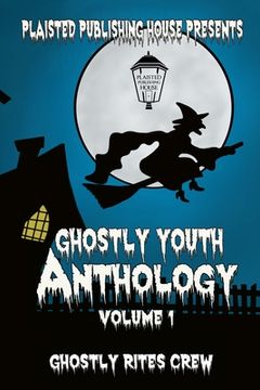 portada Ghostly Youth Anthology - Volume One: Plaisted Publishing House Presents (en Inglés)