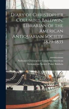 portada Diary of Christopher Columbus Baldwin, Librarian of the American Antiquarian Society 1829-1835 (in English)