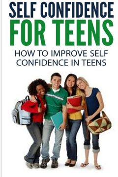 portada Self Confidence for Teens: How to Improve Self Confidence in Teenagers