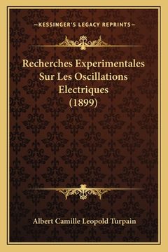 portada Recherches Experimentales Sur Les Oscillations Electriques (1899) (in French)