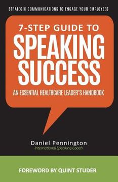 portada 7-Step Guide to Speaking Success: An Essential Healthcare Leader's Handbook (en Inglés)
