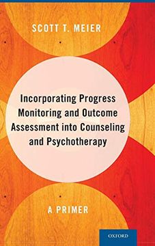 portada Incorporating Progress Monitoring and Outcome Assessment Into Counseling and Psychotherapy: A Primer (en Inglés)