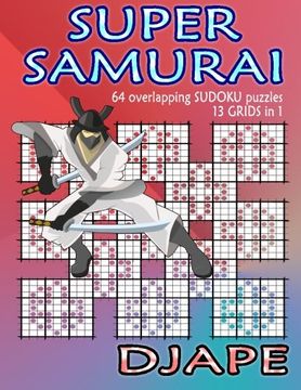 portada Super Samurai Sudoku: 64 overlapping puzzles, 13 grids in 1!